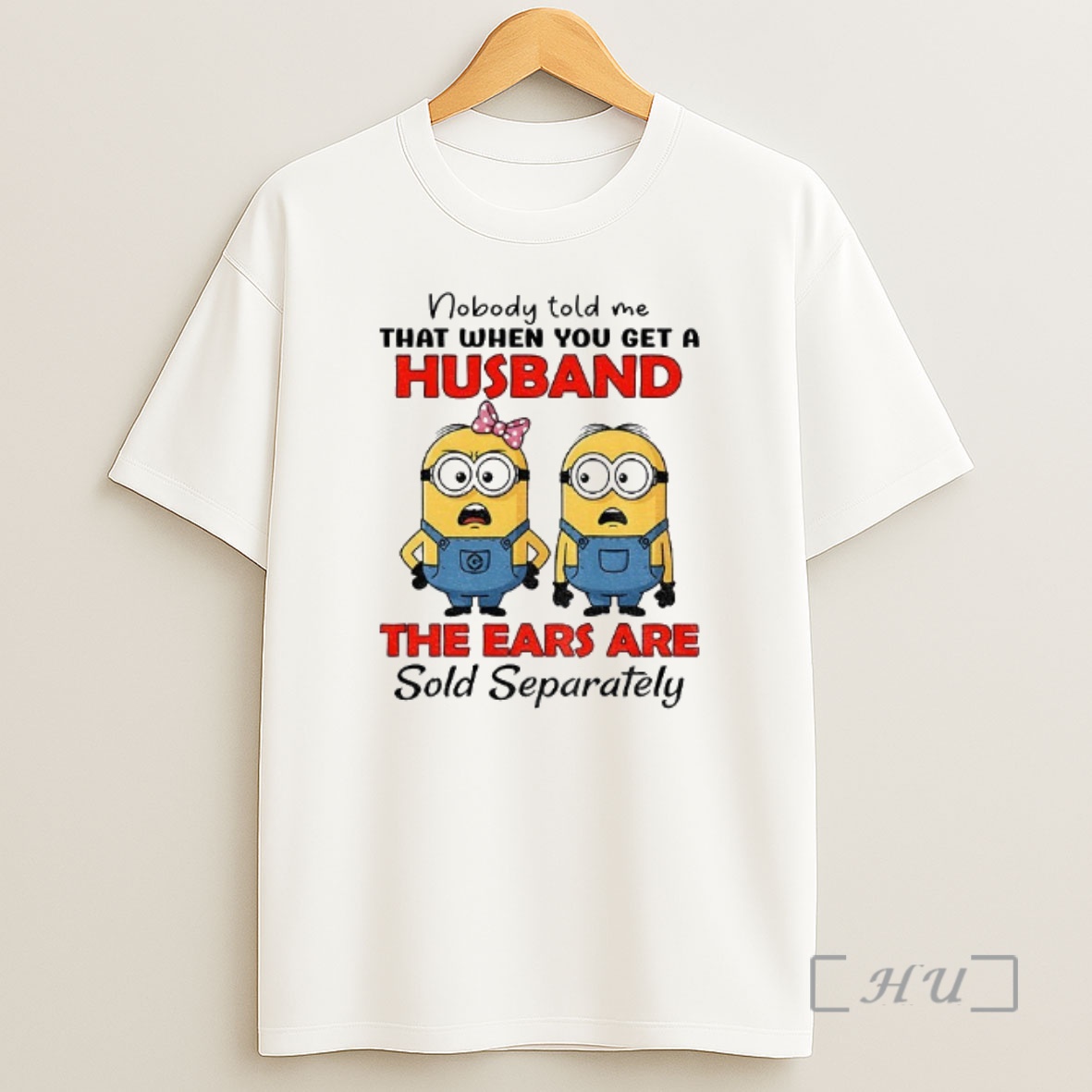 Officials Minion Nobody Told Me That When You Get A Husband The Ears Are Sold Separately Shirt Sweatshirt Tee