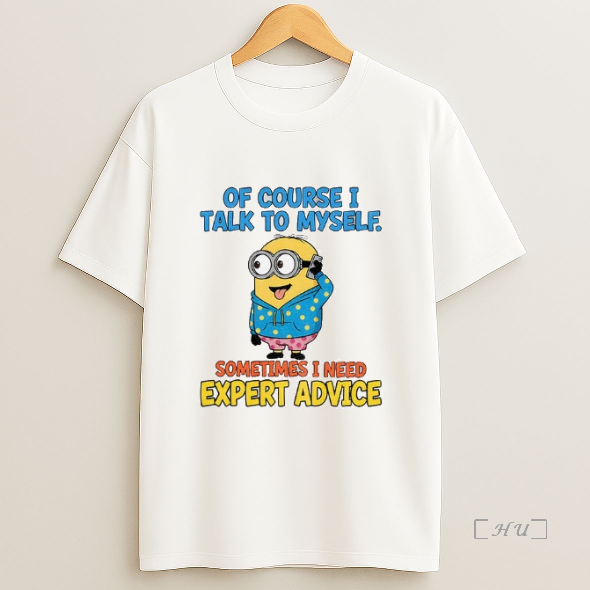Officials Minion Of Course I Talk To Myself Sometimes I Need Expert Advice Shirt Sweatshirt Tee
