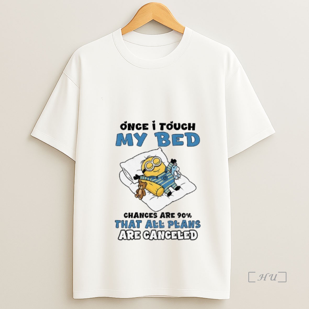 Officials Minion Once I Touch My Bed Chances Are 90 That All Plans Are Canceled Shirt Sweatshirt Tee