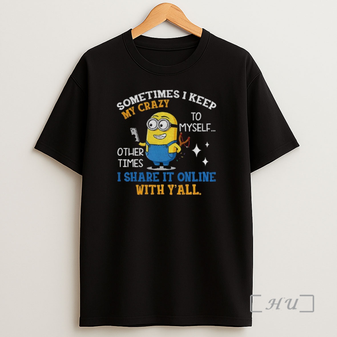 Officials Minion Sometimes I Keep My Crazy To Myself Other Times I Share It Online With Yall Shirt Sweatshirt Tee