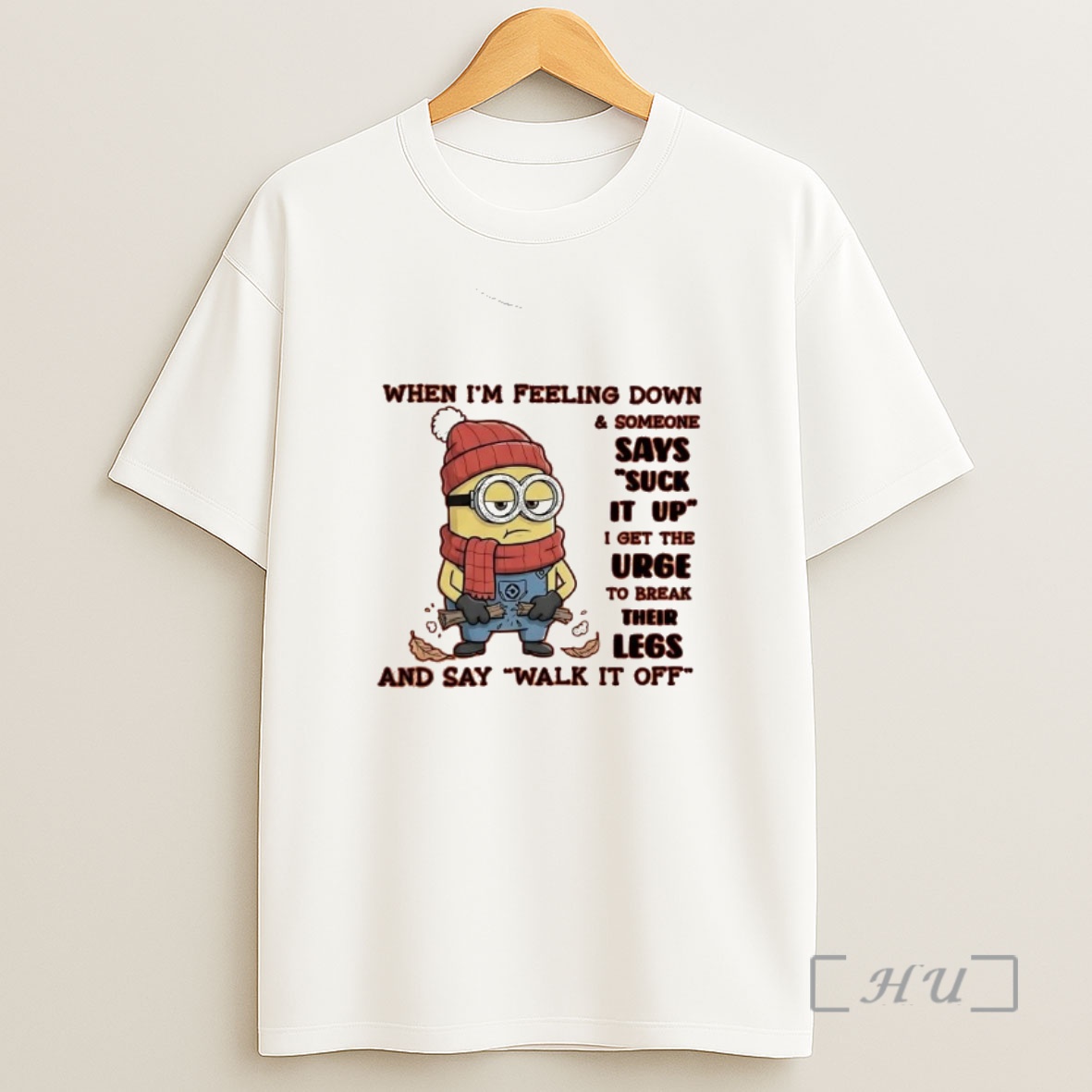 Officials Minion When Im Feeling Down Someone Says Suck It Up Urge To Break Shirt Sweatshirt Tee