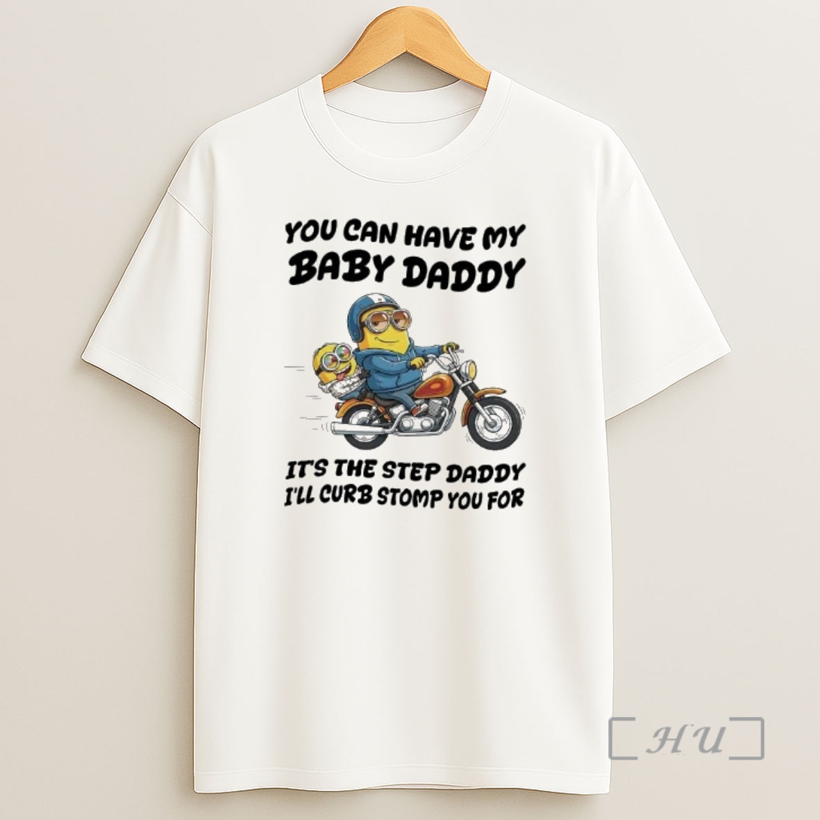 Officials Minion You Can Have My Baby Daddy Its The Step Daddy Ill Curb Stomp Shirt Sweatshirt Tee