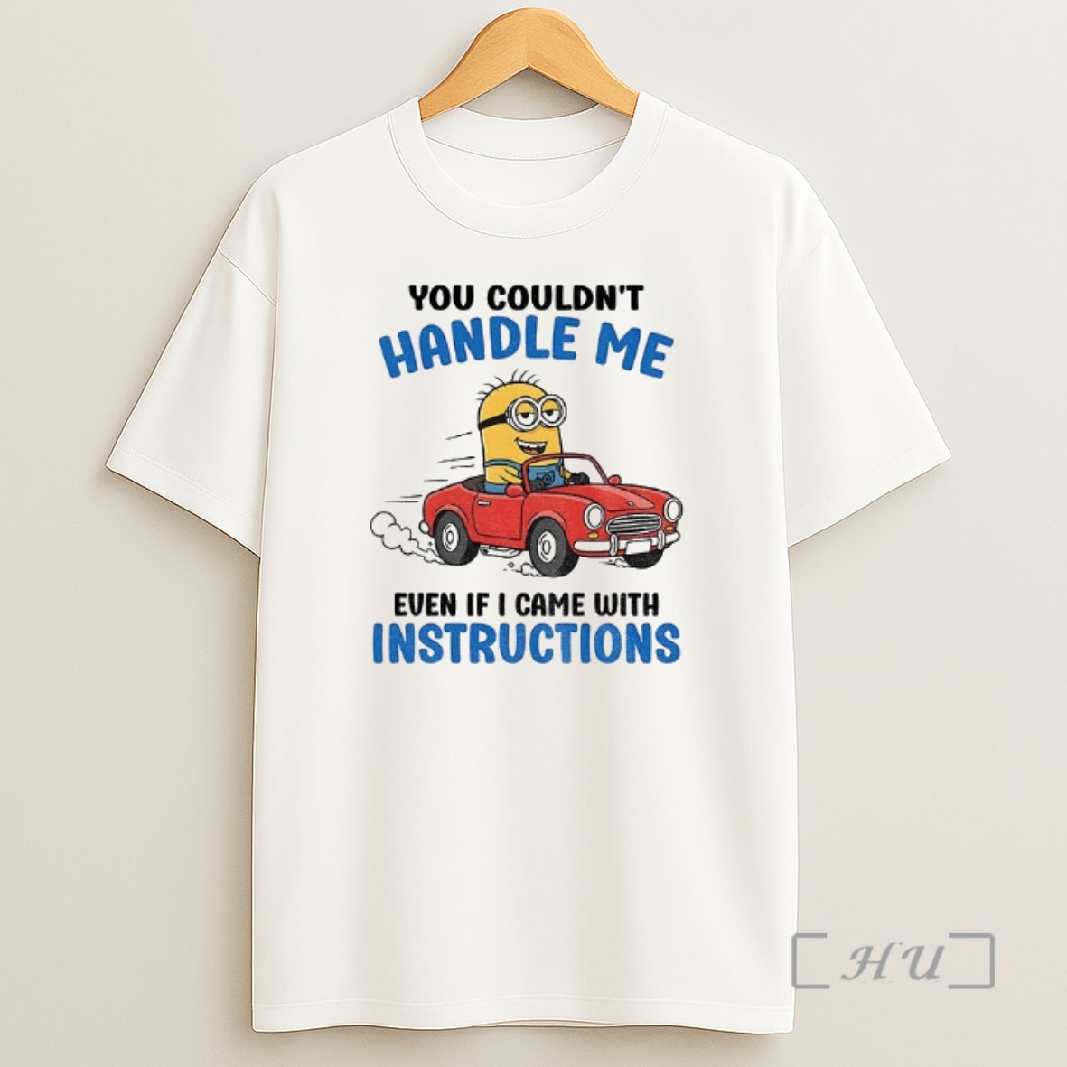 Officials Minion You Couldnt Handle Me Even If I Came With Instructions Shirt Sweatshirt Tee