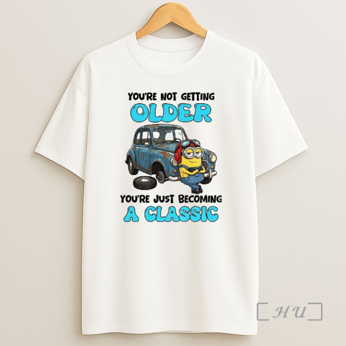 Officials Minion Youre Not Getting Older Youre Just Becoming A Classic Premium Shirt Sweatshirt Tee
