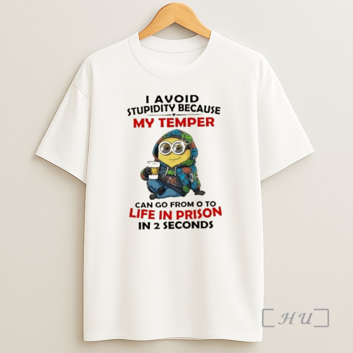 Officials Minions I Avoid Stupidity Because My Temper Can Go From O To Life In Prison In 2 Seconds Premium Shirt Sweatshirt Tee