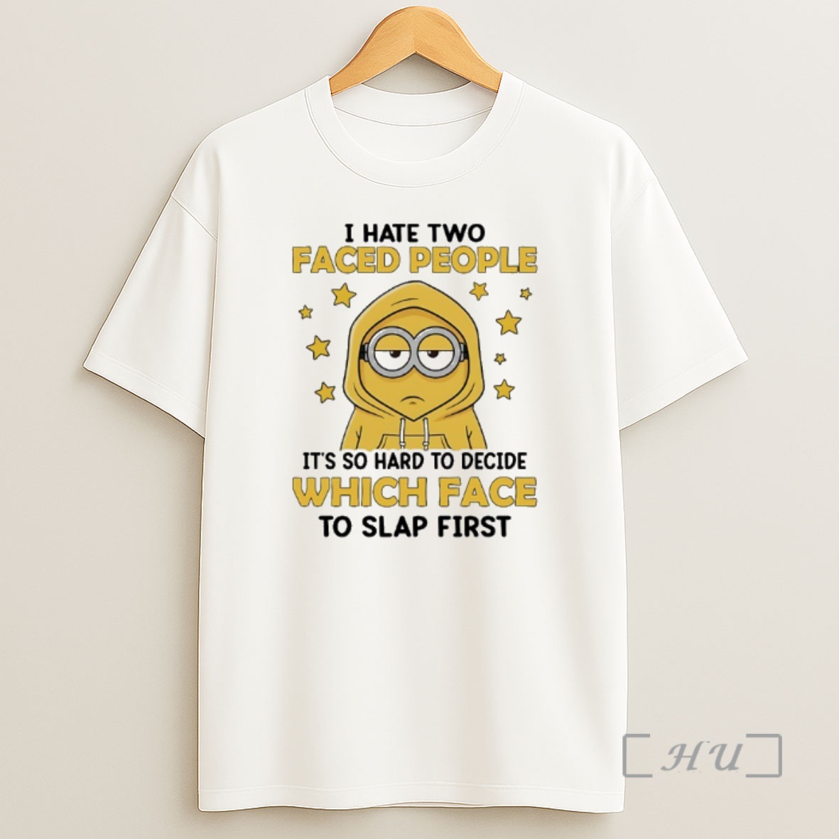 Officials Minions I Hate Two Face People Its So Hard To Decide Which Face To Slap First Shirt Sweatshirt Tee