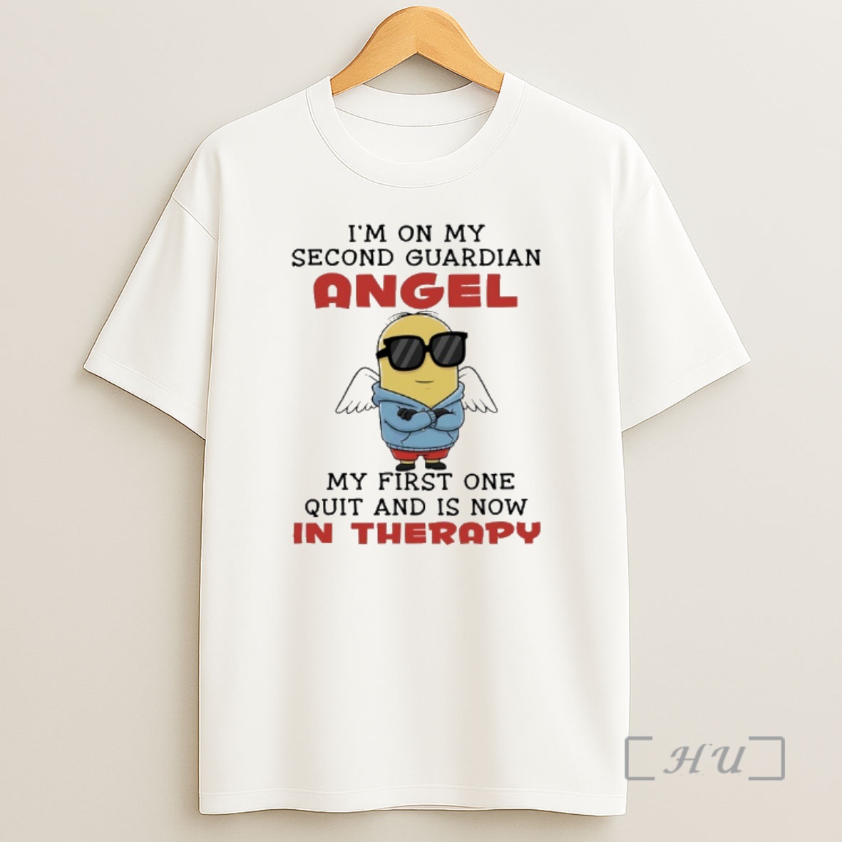 Officials Minions Im On My Second Guardian Angel My First One Quit And Is Now In Therapy Shirt Sweatshirt Tee