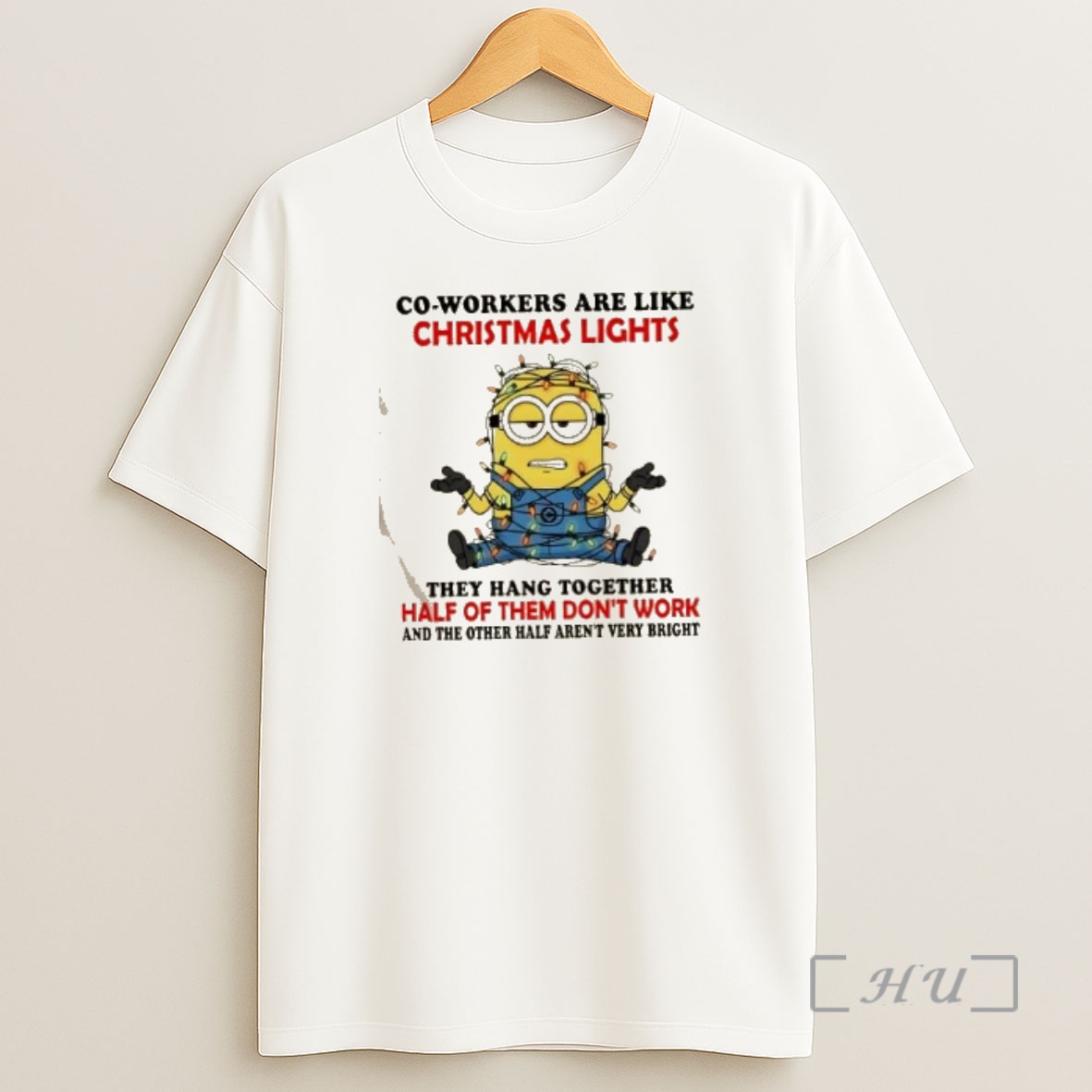 Officials Minions Co Workers Are Like Christmas Lights They Hang Together Half Of Them Dont Work And The Other Half Arent Very Bright Premium Shirt Sweatshirt Tee
