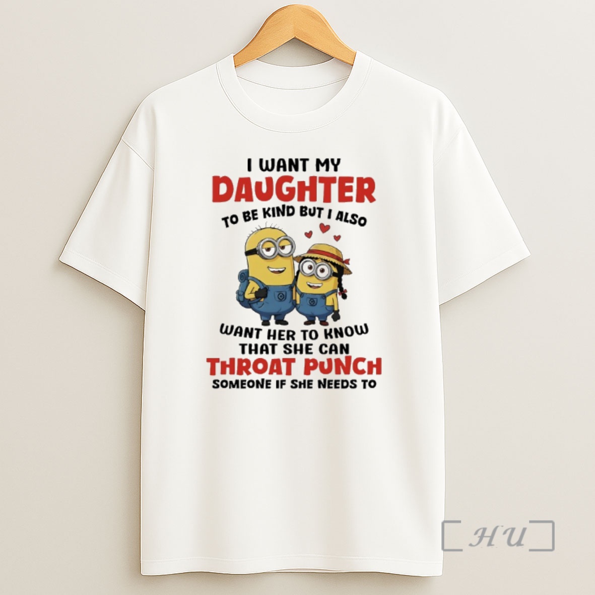 Officials Minions Couple I Want My Daughter To Be Kind But I Also Want Her To Know That She Can Throat Punch Someone Of She Needs To Shirt Sweatshirt Tee