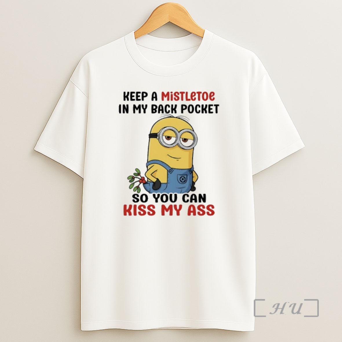Officials Minions Keep A Mistletoe In My Back Pocket So You Can Kiss My Ass Premium Shirt Sweatshirt Tee