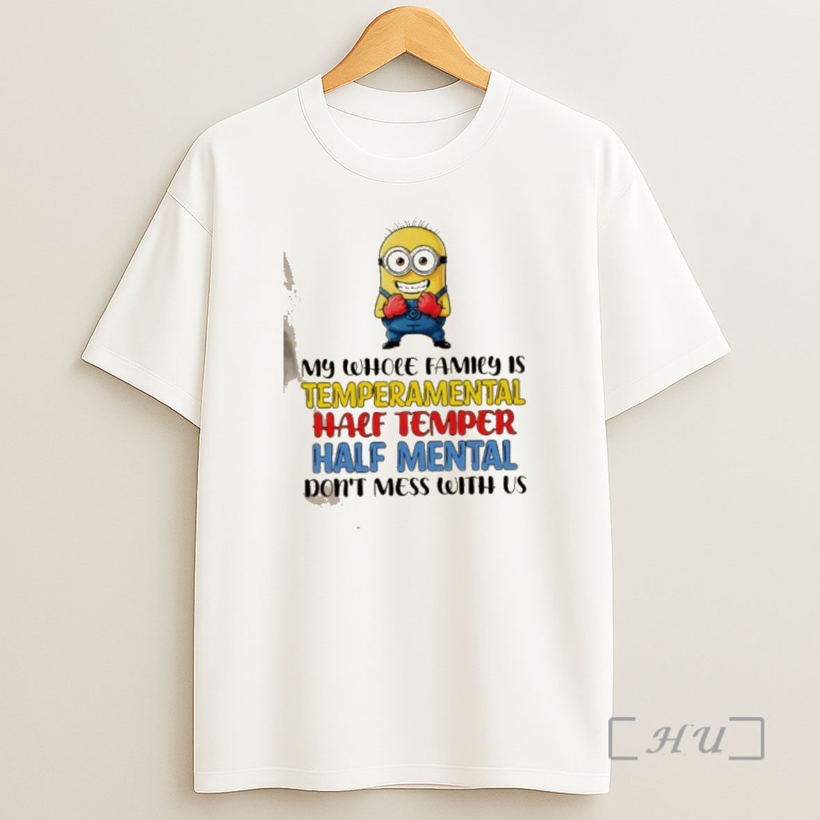 Officials Minions My Whole Family Is Temperamental Half Temper Half Mental Dont Mess With Us Shirt Sweatshirt Tee