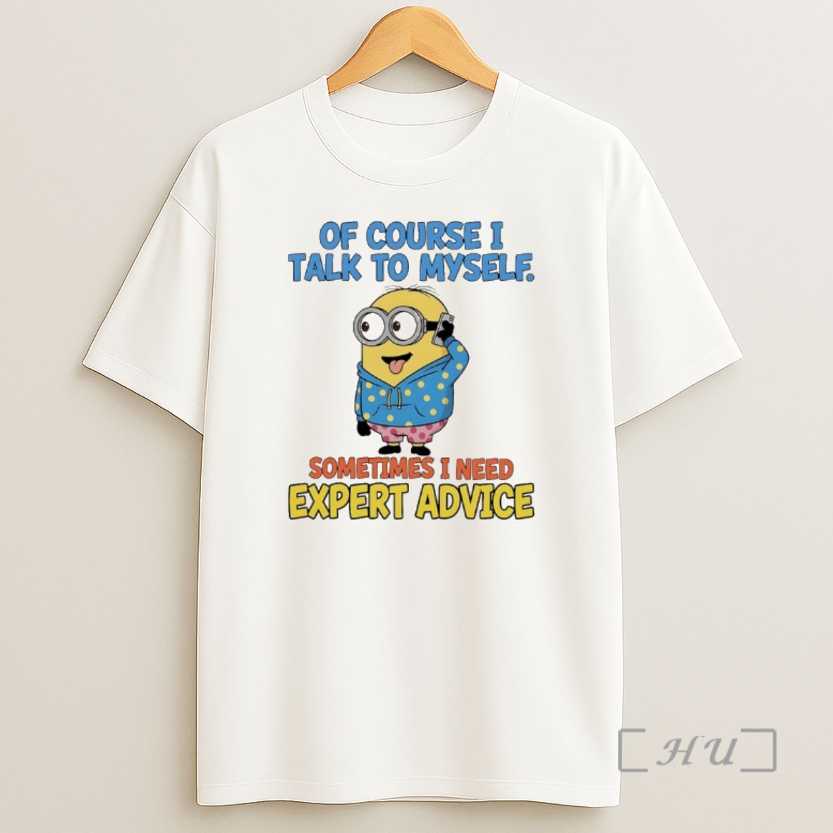 Officials Minions Of Course I Talk To Myself Sometimes I Need Expert Advice Shirt Sweatshirt Tee