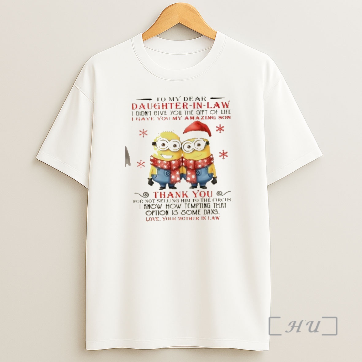 Officials Minions To My Dear Daughter In Law I Didnt Give You The Gift Of Life I Gave You My Amazing Son Christmas Shirt Sweatshirt Tee