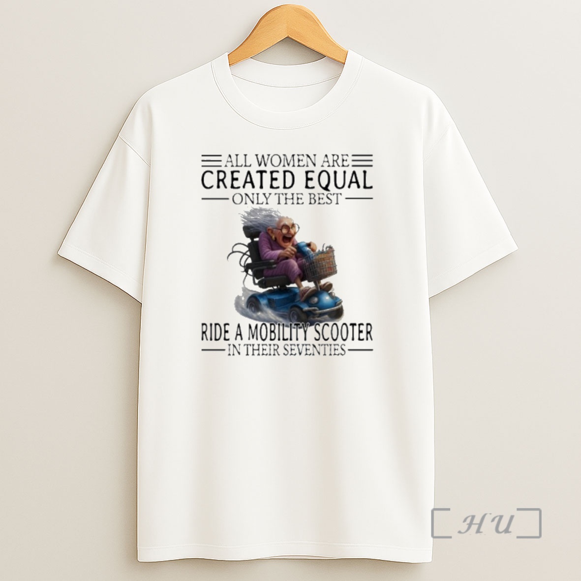 Officials Mobility Scooter All Women Are Created Equal Only The Best Shirt Sweatshirt Tee