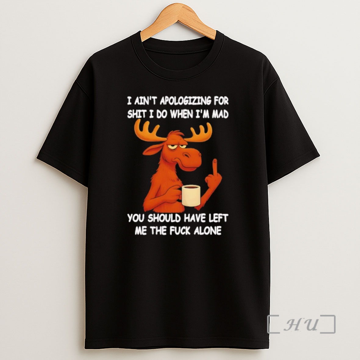 Officials Moose I Aint Apologizing For Shit I Do When Im Mad You Should Have Left Me The Fuck Alone Premium Shirt Sweatshirt Tee
