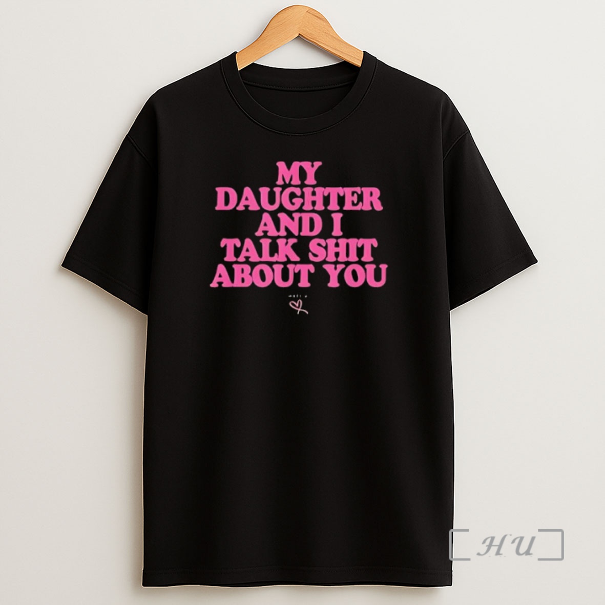 Officials My Daughter And I Talk Shit About You Graphic Shirt Sweatshirt Tee