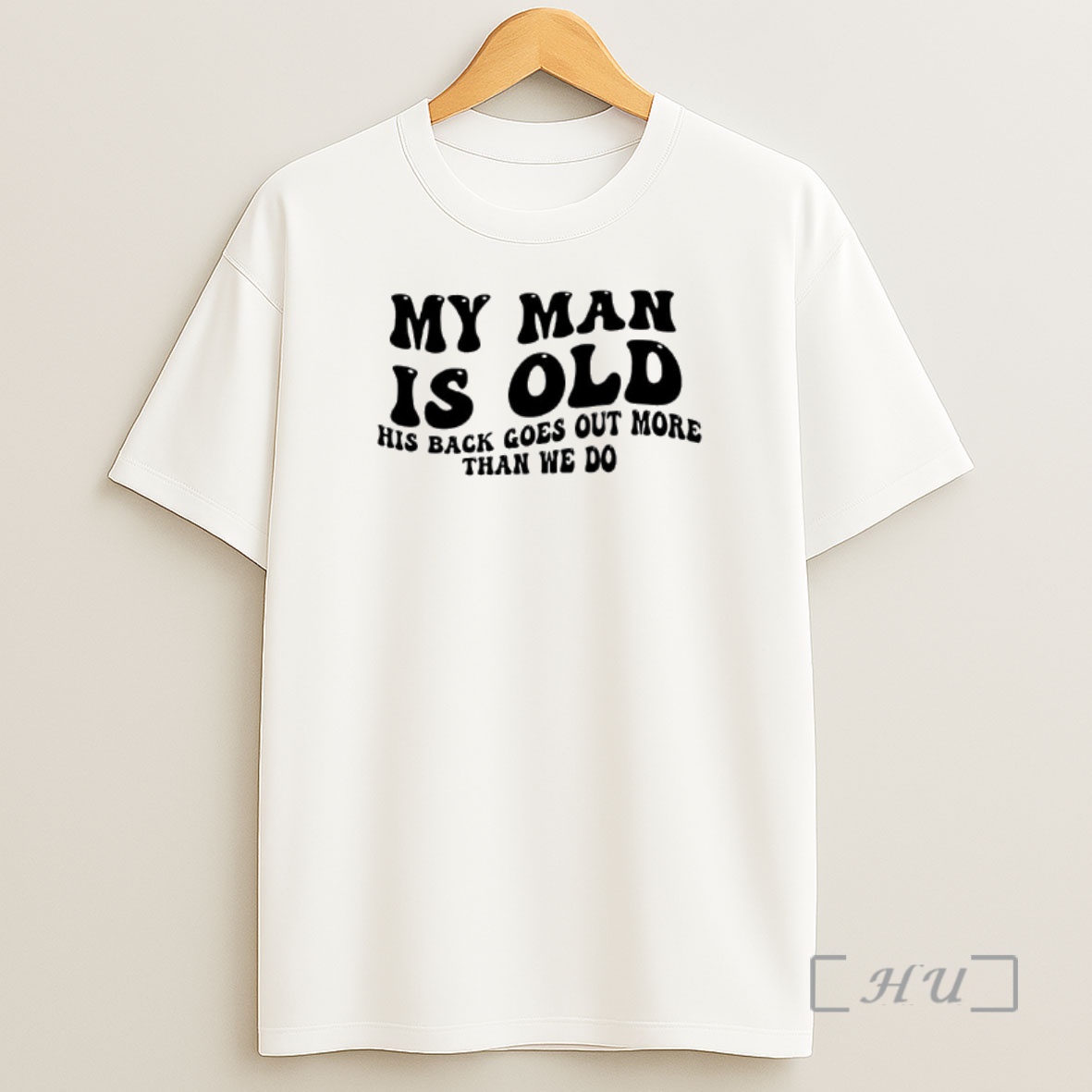 Officials My Man Is Old His Back Goes Out More Than We Do Text Shirt Sweatshirt Tee