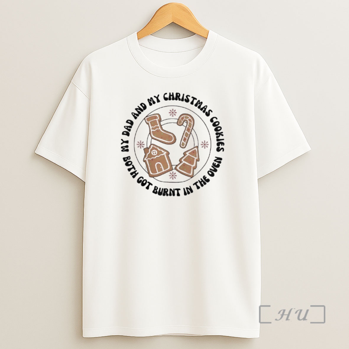 Officials My Dad And My Christmas Cookies Both Got Burnt In The Oven Shirt Sweatshirt Tee
