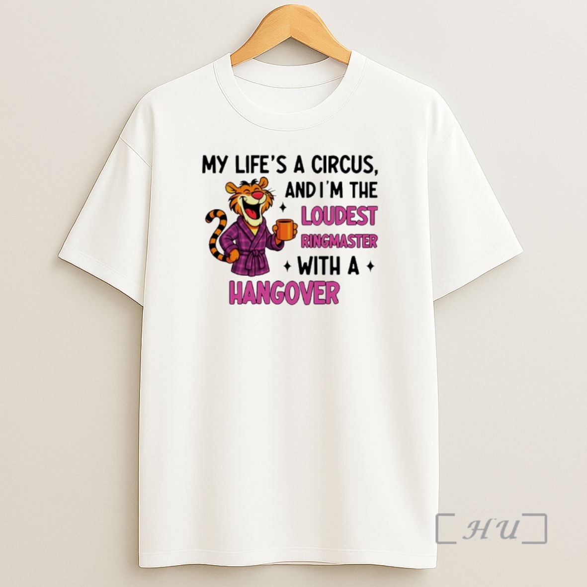 Officials My Lifes A Circus And Im The Loudest Ringmaster With A Hangover Tiger Premium Shirt Sweatshirt Tee