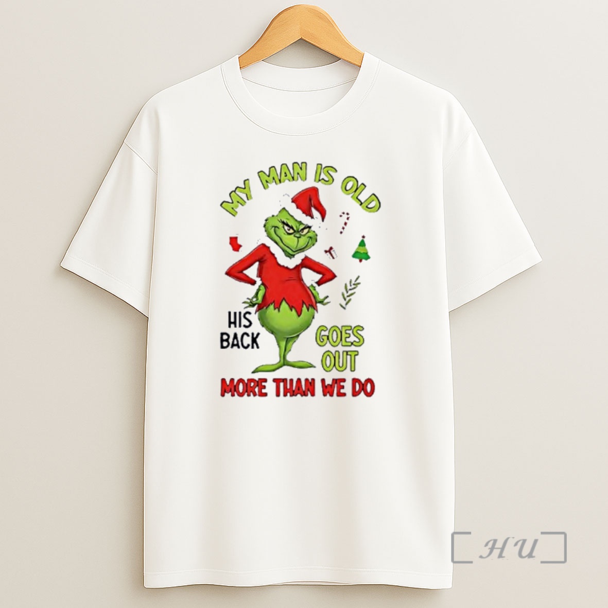 Officials My Man Is Old His Back Goes Out More Than We Do Grinch Shirt Sweatshirt Tee