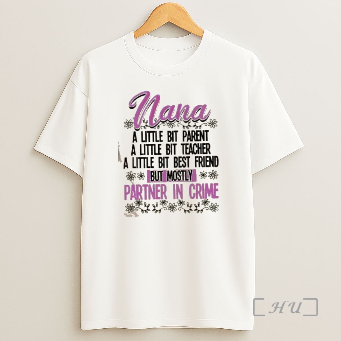 Officials Nana A Little Bit Parent A Little Bit Teacher A Little Bit Best Friend But Mostly Partner In Crime Premium Shirt Sweatshirt Tee