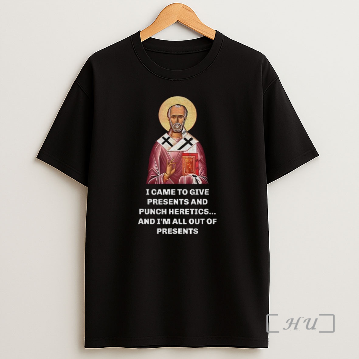 Officials Nicholas I Came To Give Presents And Punch Heretics And Im All Out Of Presents Shirt Sweatshirt Tee