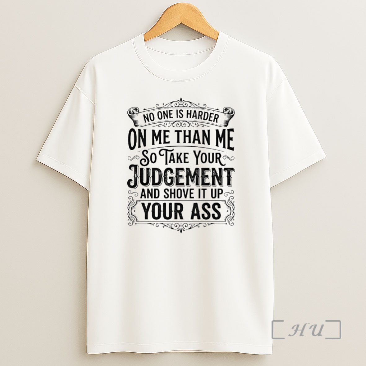 Officials No One Is Harder On Me Than Me So Take Your Judgement And Shove It Up Your Ass Shirt Sweatshirt Tee