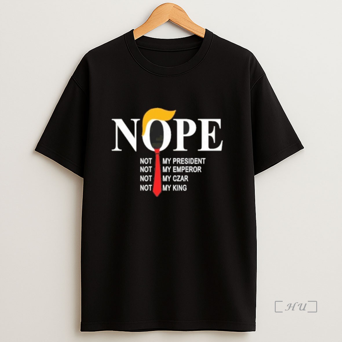 Officials Nope Not My President Not My Emperor Not My Czar Not My King Premium Shirt Sweatshirt Tee
