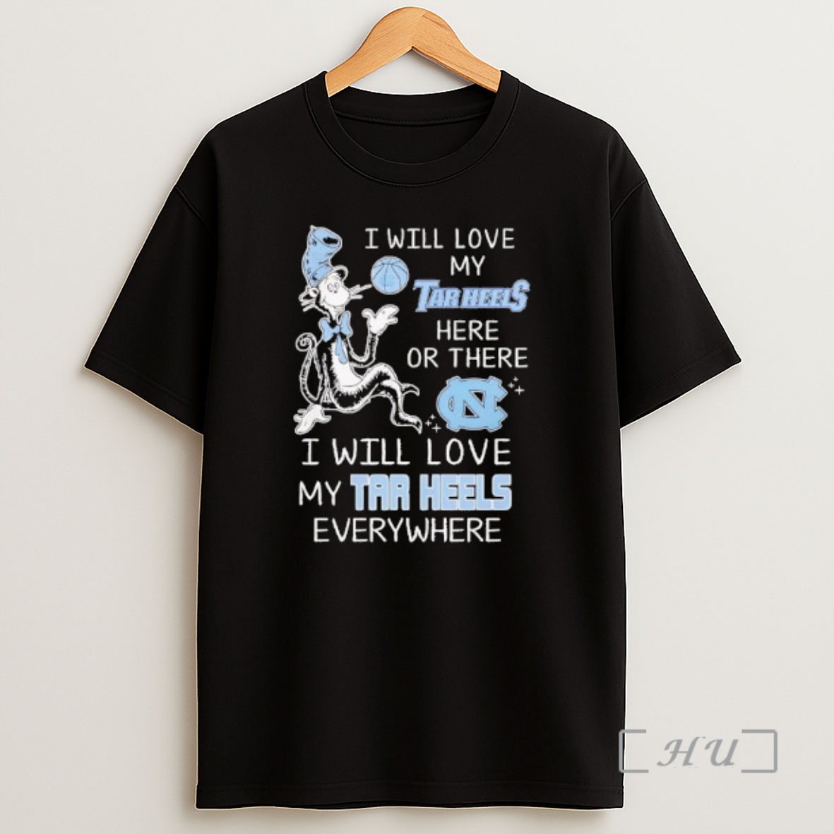 Officials North Carolina I Will Love My Tar Heels Here Or There I Will Love My Tar Heels Everywhere Shirt Sweatshirt Tee