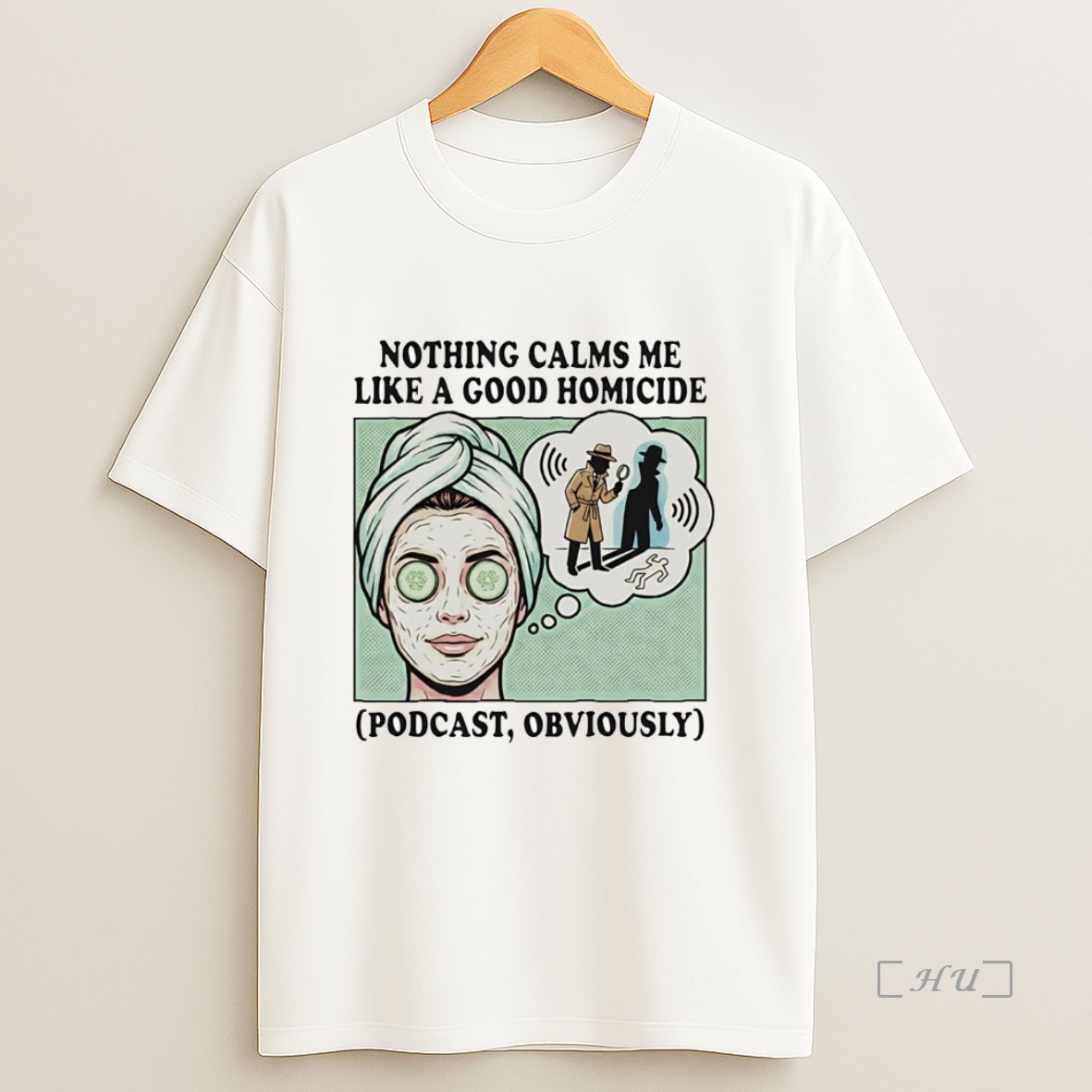 Officials Nothing Calms Me Like A Good Homicide Podcast Obviously Premium Shirt Sweatshirt Tee