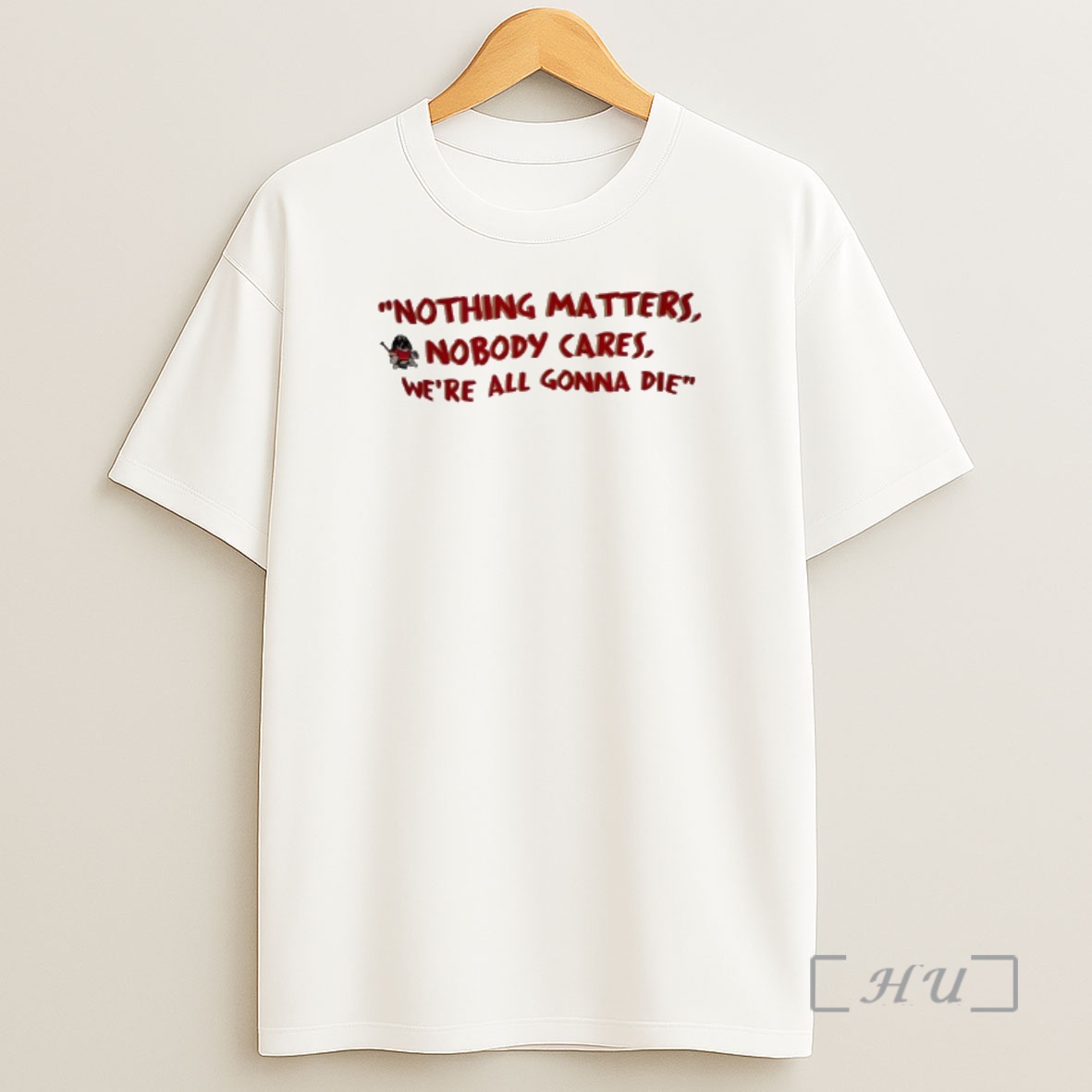 Officials Nothing Matters Nobody Cares Were All Gonna Die Shirt Sweatshirt Tee