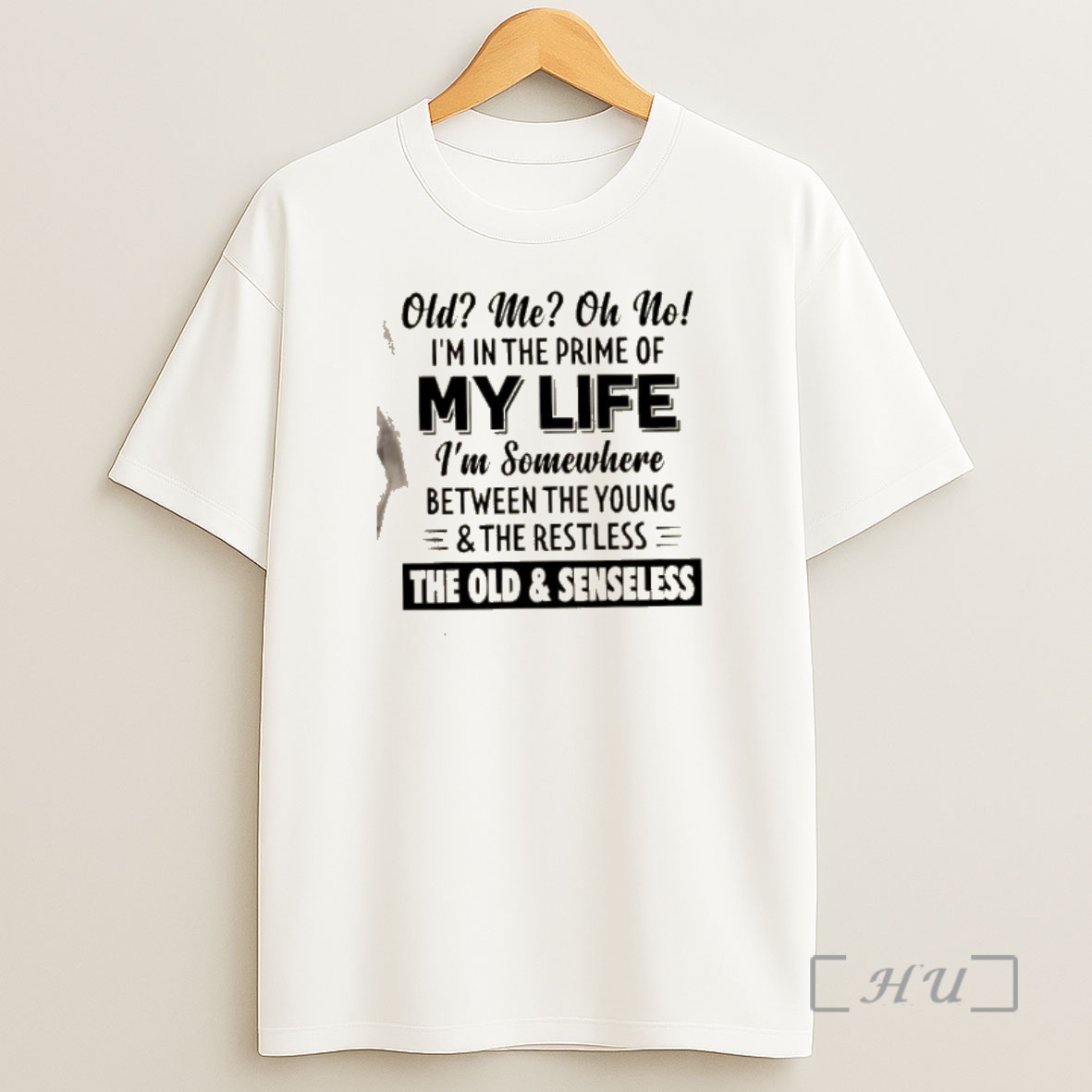 Officials Old Me Oh No Im In The Prime Of My Life Im Somewhere Between The Young And The Restless Quote Shirt Sweatshirt Tee