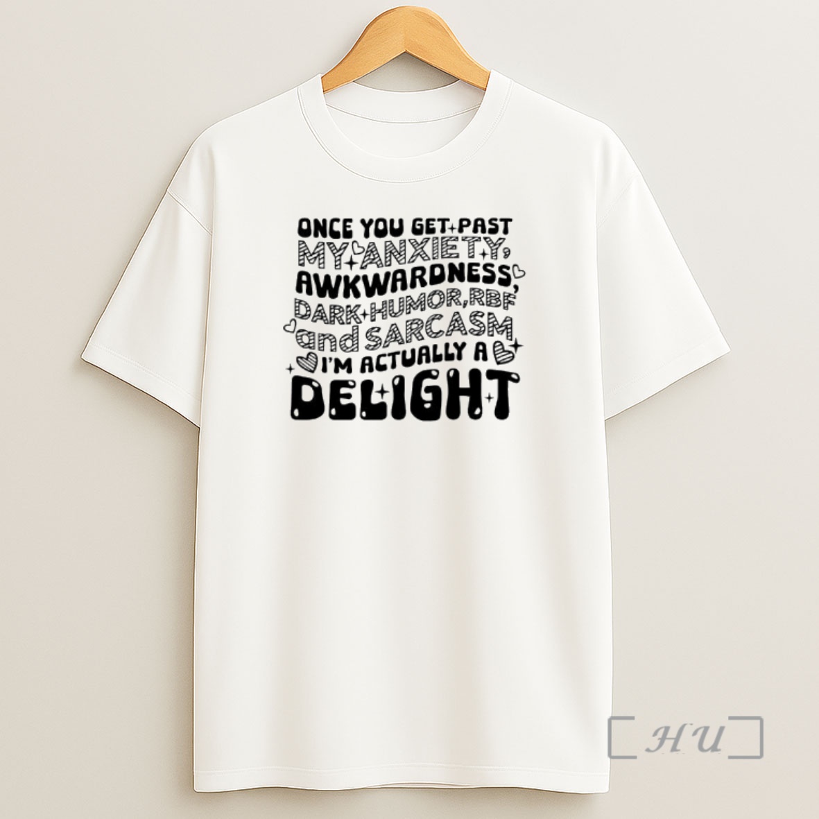 Officials Once You Get Past My Anxiety Awkwardness Dark Humor And Sarcasm Im Actually A Delight Text Shirt Sweatshirt Tee