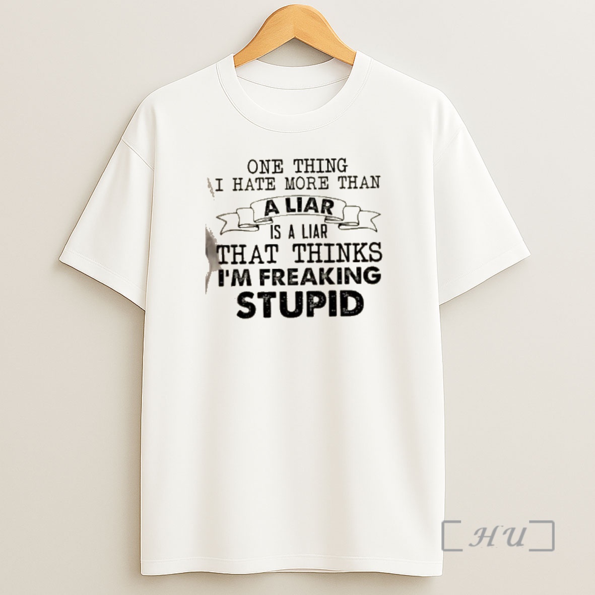 Officials One Thing I Hate More Than A Liar Is A Liar That Thinks Im Freaking Stupid Quote Shirt Sweatshirt Tee