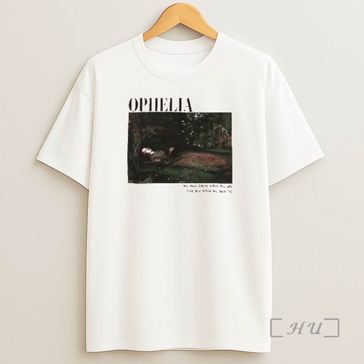 Officials Ophelia Painting And Quote Shirt Sweatshirt Tee