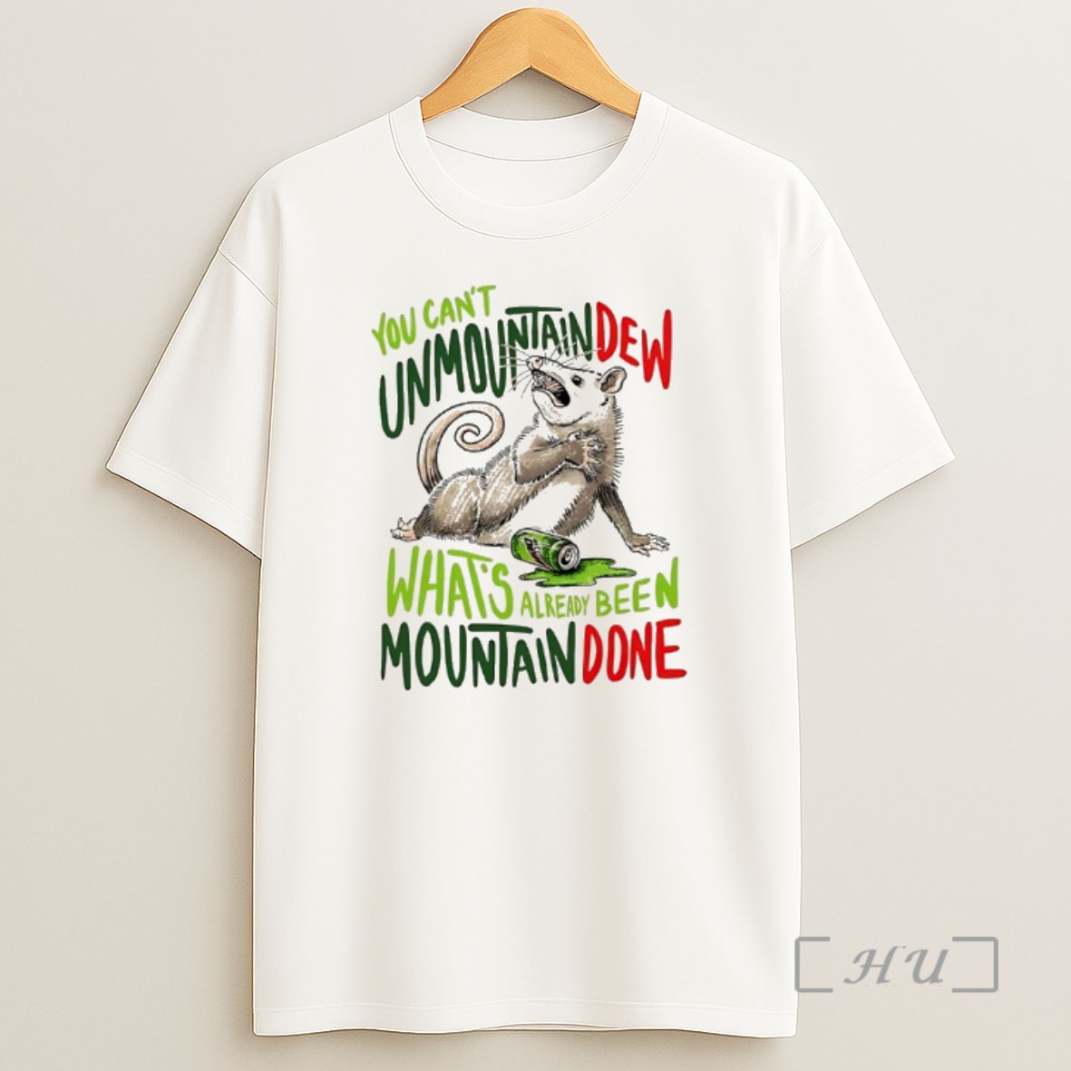 Officials Opossum You Cant Unmountain Dew Whats Already Been Mountain Done Shirt Sweatshirt Tee