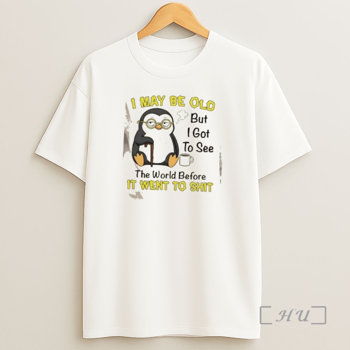 Officials Penguin I May Be Old But I Got To See The World Before It Went To Shit Shirt Sweatshirt Tee