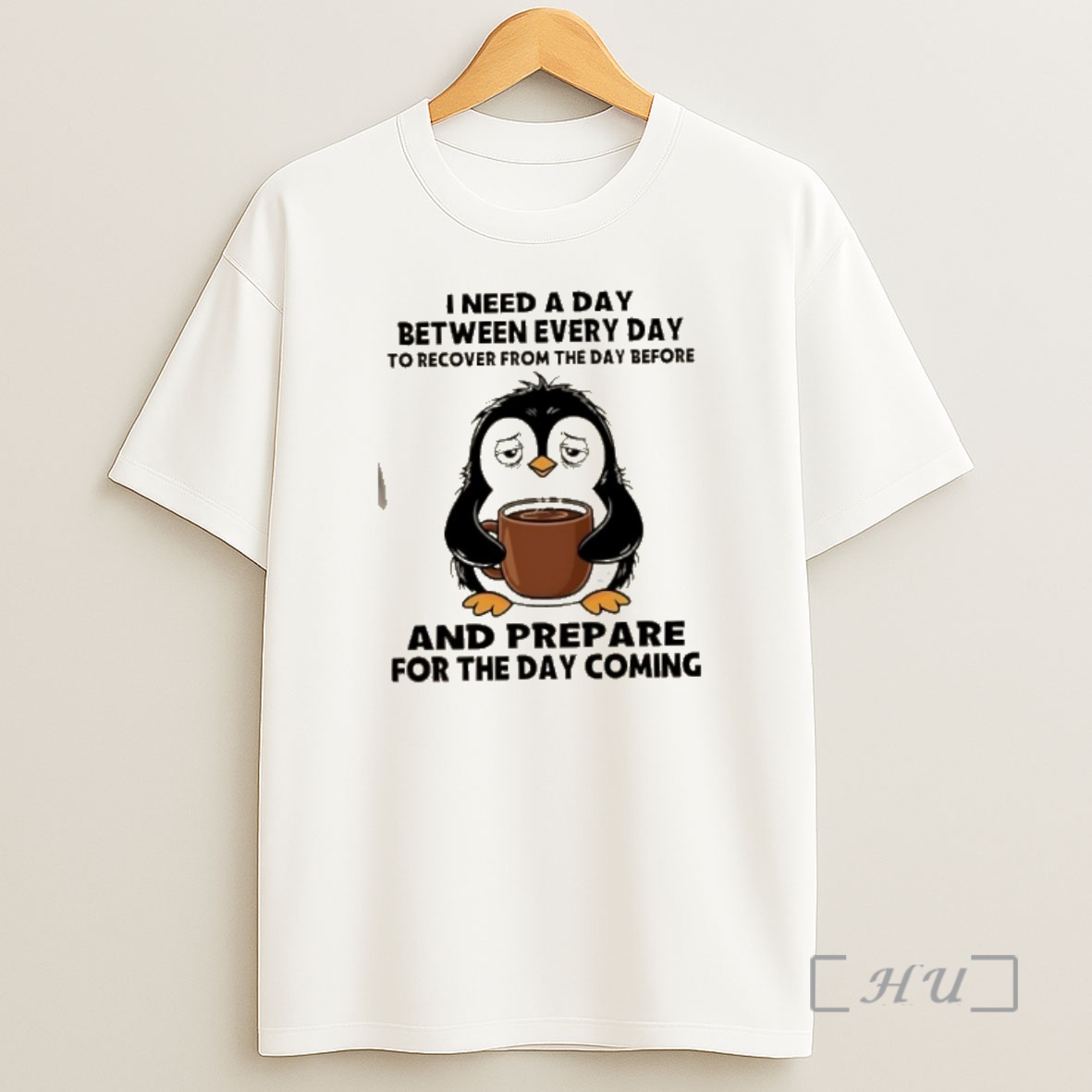 Officials Penguin I Need A Day Between Every Day To Recover From The Day Before And Prepare For The Day Coming Shirt Sweatshirt Tee