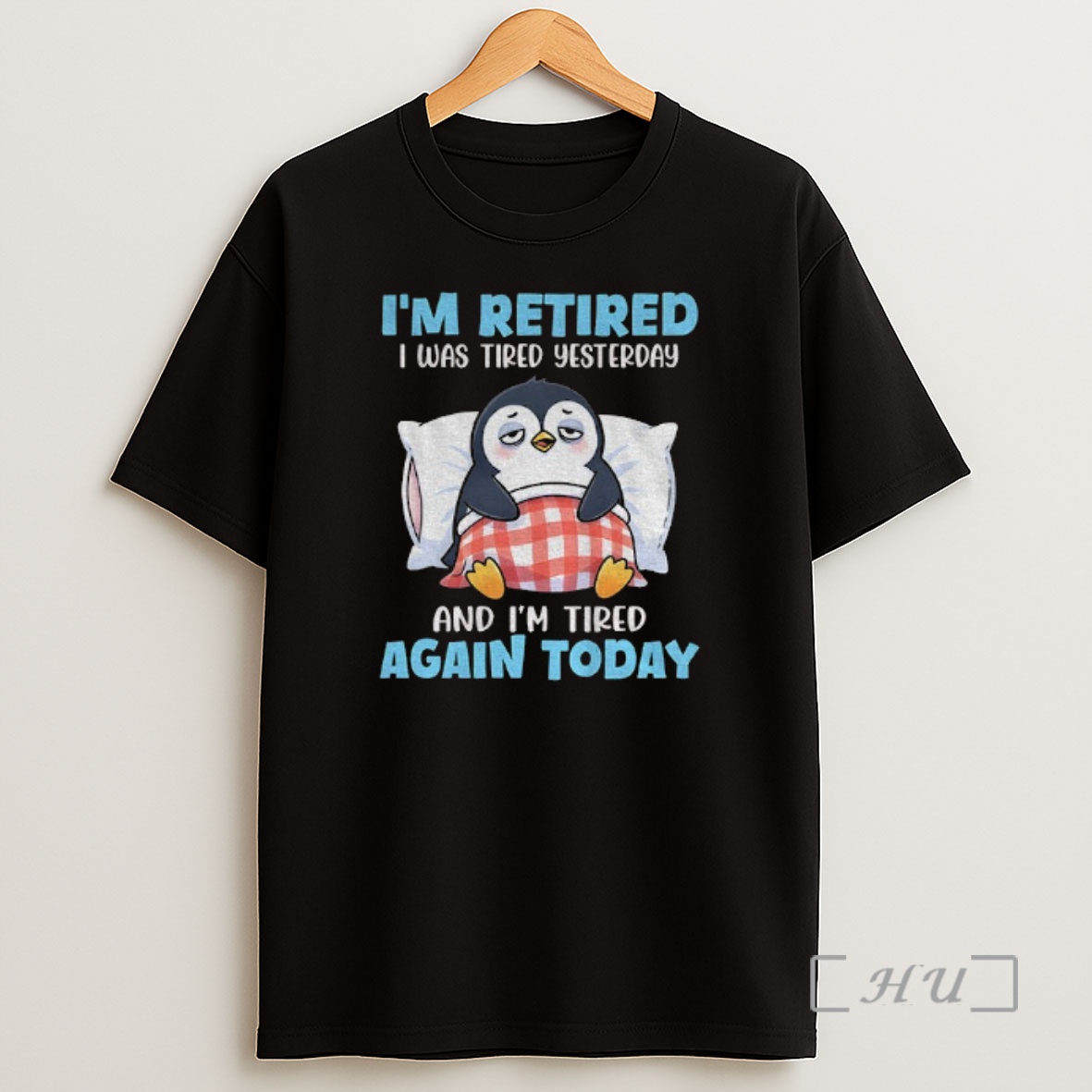 Officials Penguin Im Retired I Was Tired Yesterday And Im Tired Again Today Shirt Sweatshirt Tee