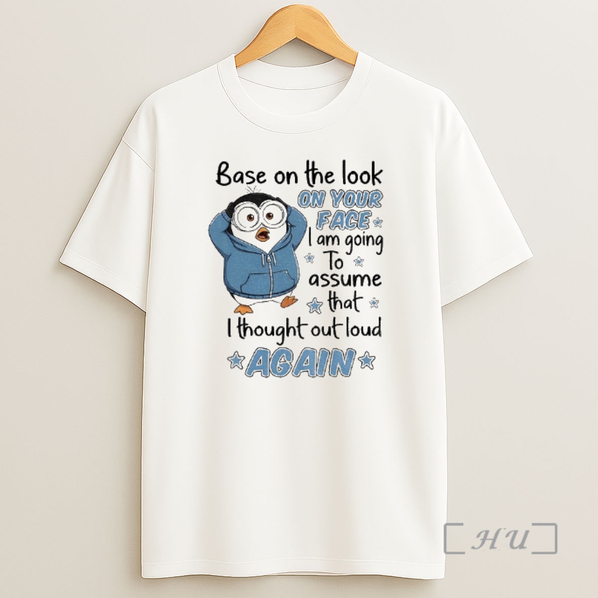 Officials Penguin Base On The Look On Your Face I Am Going To Assume That I Thought Out Loud Again Shirt Sweatshirt Tee