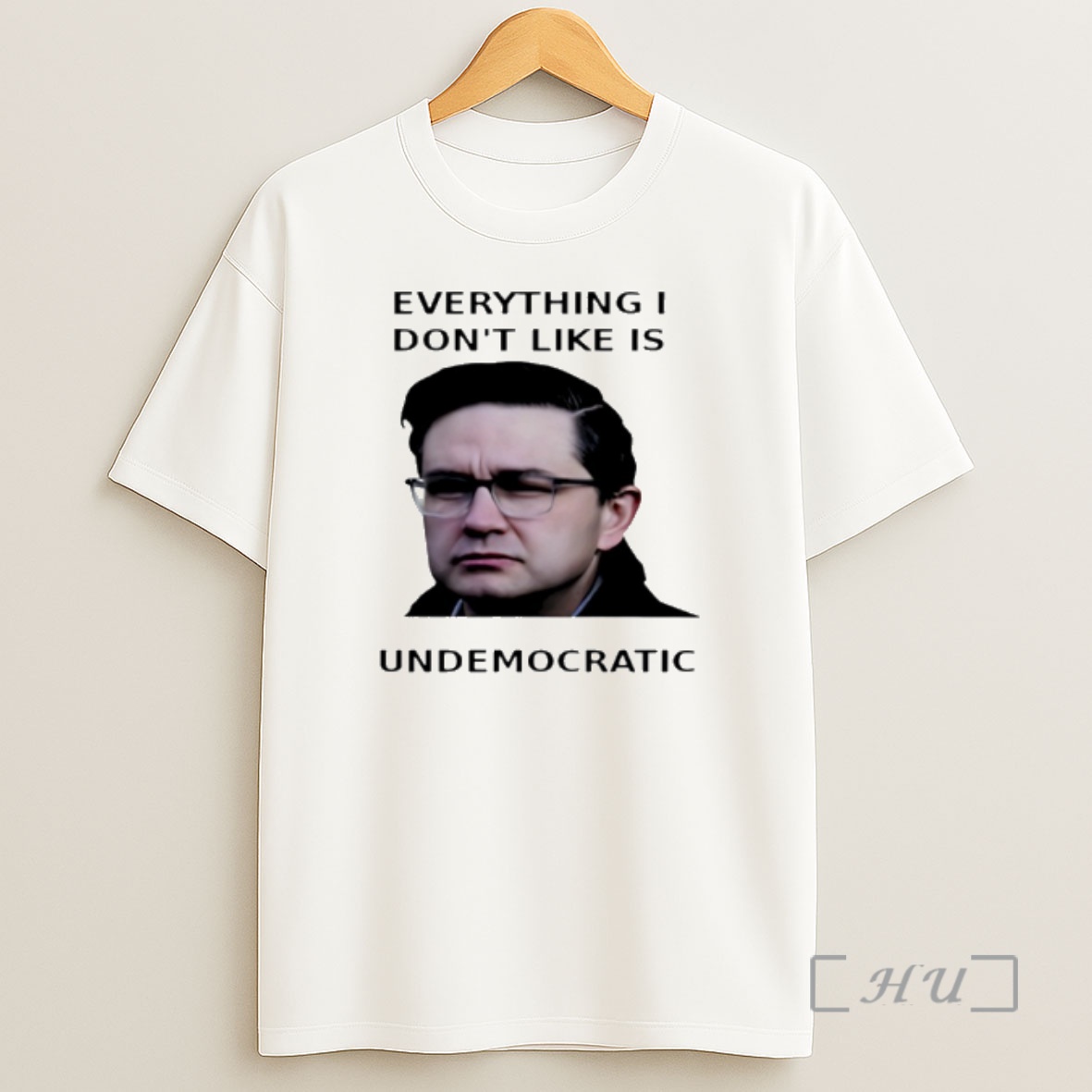 Officials Pierre Poilievre Everything I Dont Like Is Undemocratic Shirt Sweatshirt Tee