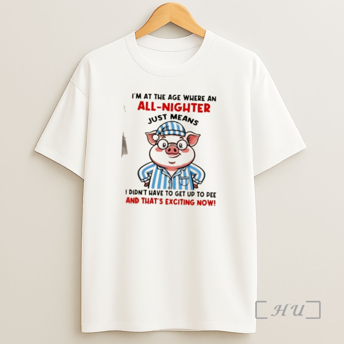Officials Pig Im At The Age Where An All Nighter Just Means I Didnt Have To Get Up To Pee And Thats Exciting Now Shirt Sweatshirt Tee