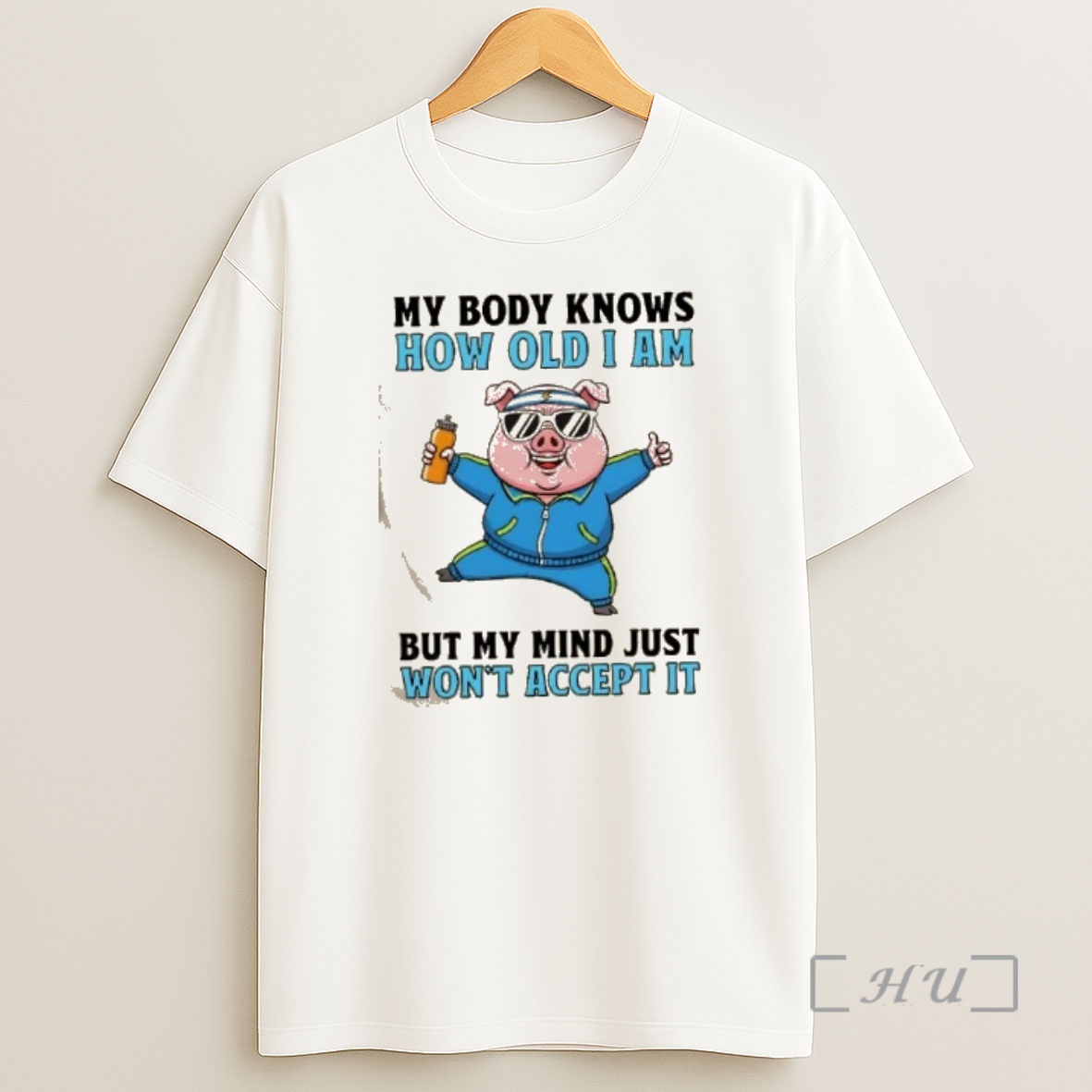 Officials Pig My Body Knows How Old I Am But My Mind Just Wont Accept It Premium Shirt Sweatshirt Tee