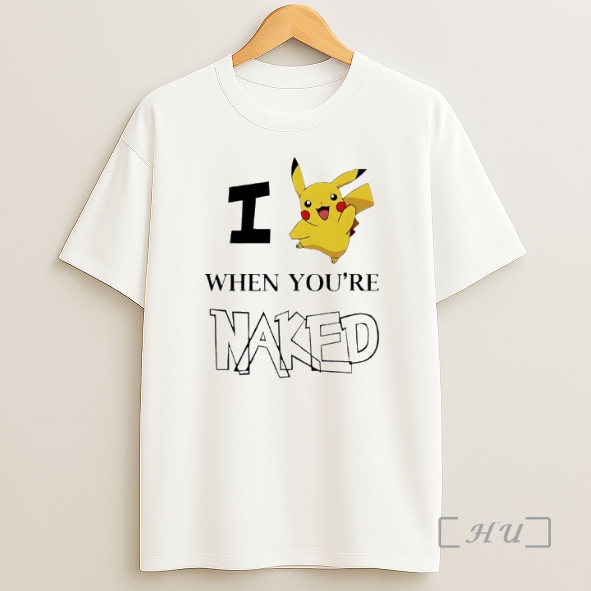 Officials Pikachu I When Youre Naked Shirt Sweatshirt Tee