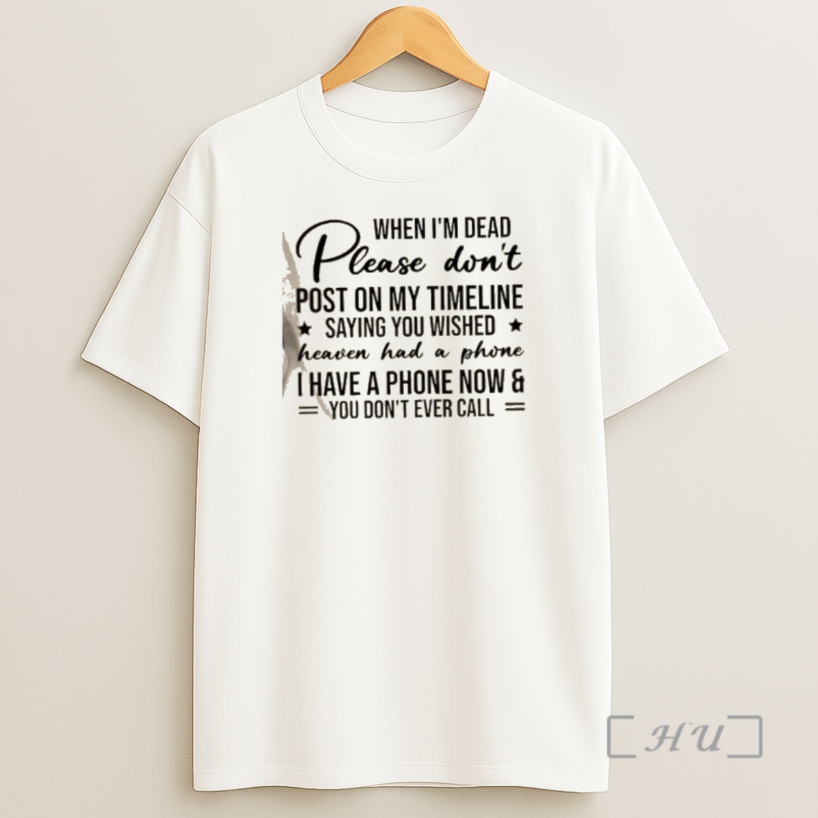 Officials Please Dont Post On My Timeline Saying You Wished Heaven Had A Phone I Have A Phone Now And You Dont Ever Call Quote Shirt Sweatshirt Tee
