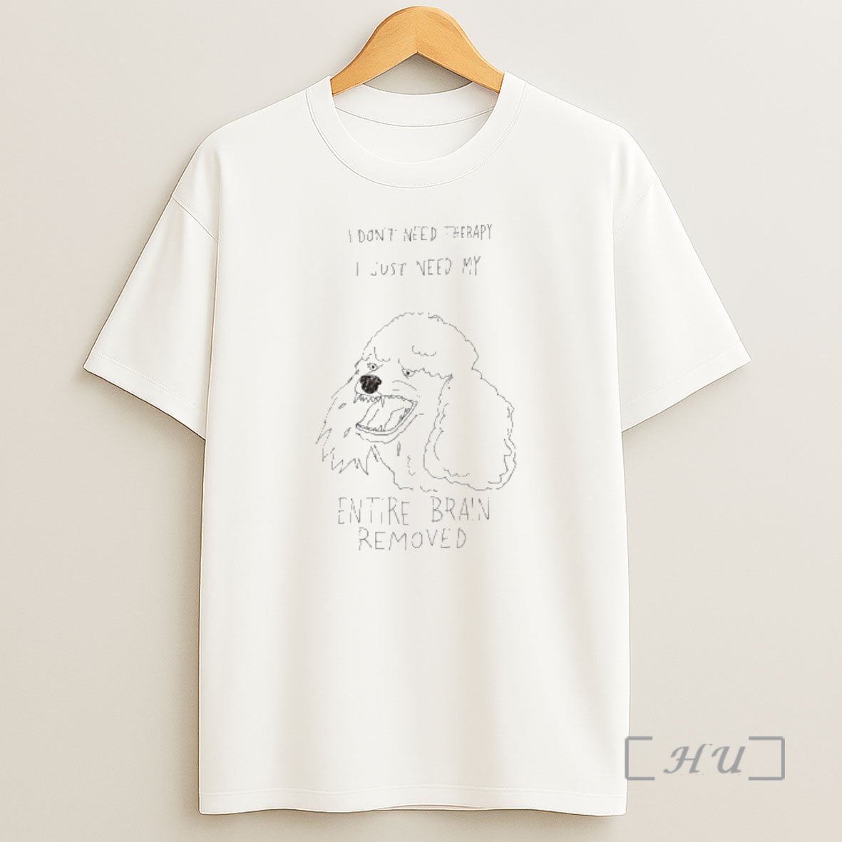 Officials Poodle I Dont Need Therapy I Just Need My Entire Brain Removed Shirt Sweatshirt Tee