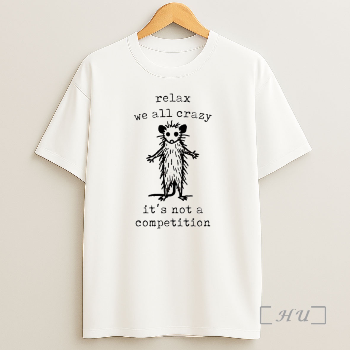 Officials Possum Relax We All Crazy Its Not A Competition Shirt Sweatshirt Tee