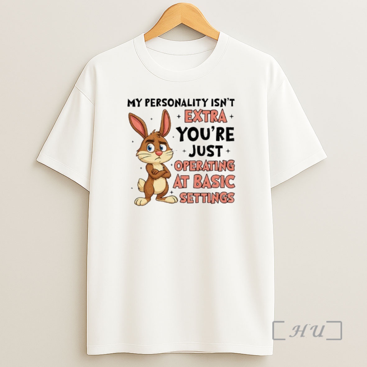 Officials Rabbit My Personality Isnt Extra Youre Just Operating At Basic Settings Premium Shirt Sweatshirt Tee