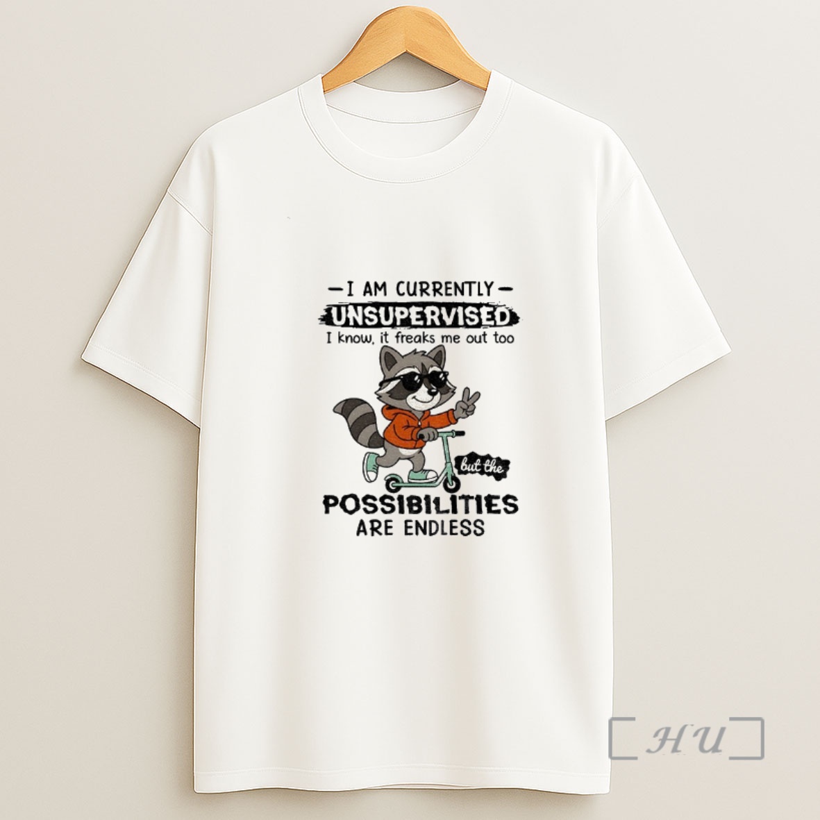 Officials Raccoon I Am Currently Unsupervised I Know It Freaks Me Out Too Possibilities Are Endless Shirt Sweatshirt Tee