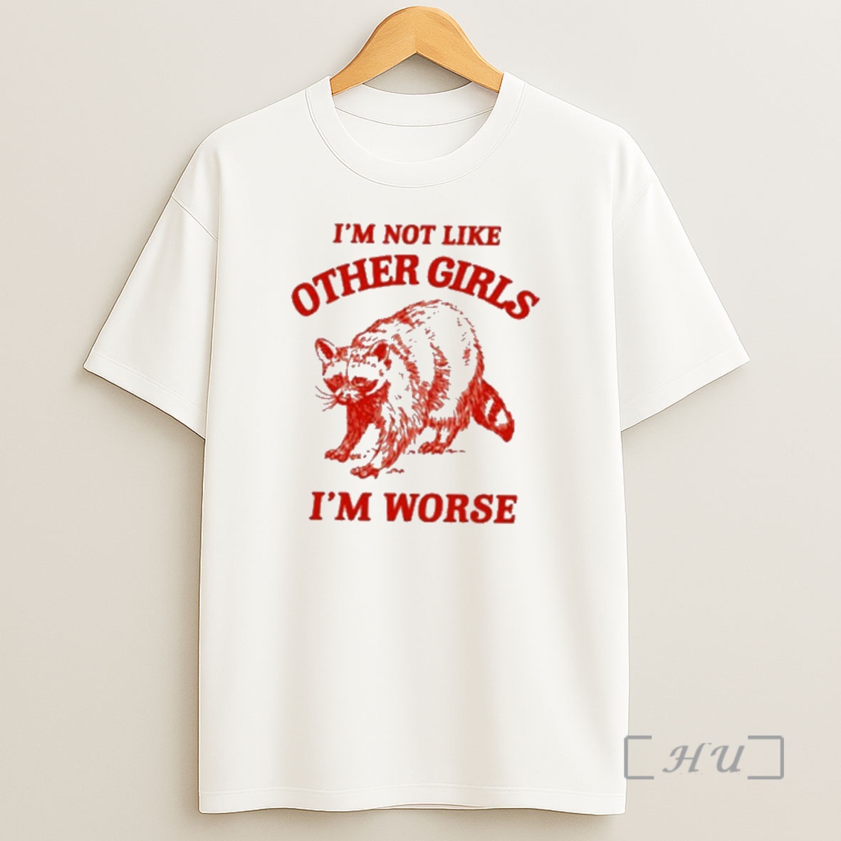 Officials Raccoon Im Not Like Other Girls Im Worse Shirt Sweatshirt Tee